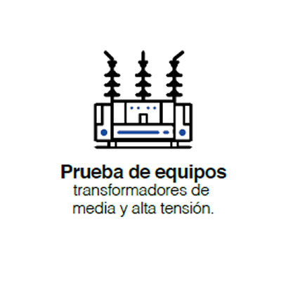 Prueba de equipos transformadores de media y alta tensión.